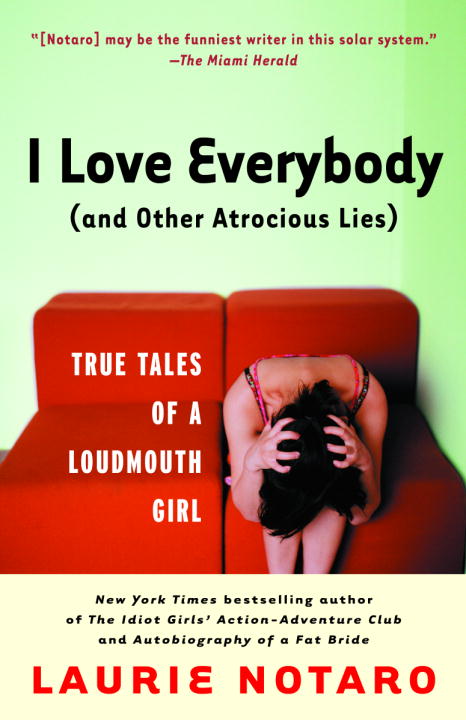 Laurie Notaro/I Love Everybody (and Other Atrocious Lies)@ True Tales of a Loudmouth Girl